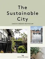 Udržateľné mesto - najzelenšia architektúra v Londýne - Sustainable City - London's Greenest Architecture