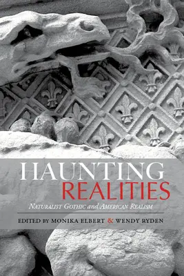 Strašidelné skutočnosti: Naturalistická gotika a americký realizmus - Haunting Realities: Naturalist Gothic and American Realism