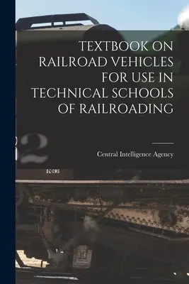 Učebnica o železničných vozidlách pre použitie v technických školách železničnej dopravy - Textbook on Railroad Vehicles for Use in Technical Schools of Railroading