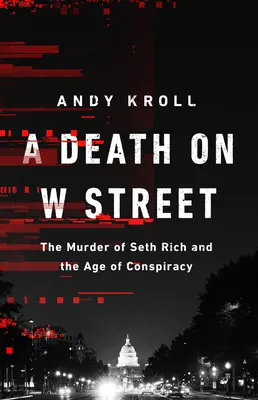 Smrť na W Street: Vražda Setha Richa a vek konšpirácie - A Death on W Street: The Murder of Seth Rich and the Age of Conspiracy
