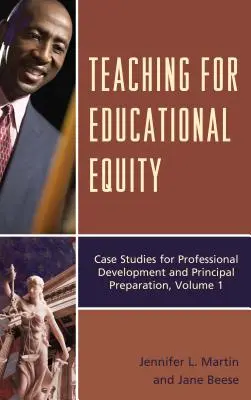 Vyučovanie pre rovnosť vo vzdelávaní: Prípadové štúdie pre profesijný rozvoj a prípravu riaditeľov, 1. diel - Teaching for Educational Equity: Case Studies for Professional Development and Principal Preparation, Volume 1