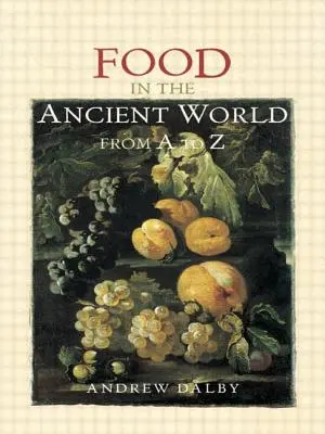 Jedlo v starovekom svete od A po Z - Food in the Ancient World from A to Z
