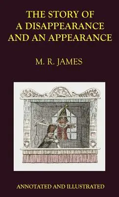 Príbeh o zmiznutí a zjavení: Vydanie s poznámkami: Príbeh o zjavení a výskyte - The Story of a Disappearance and an Appearance: Annotated Edition