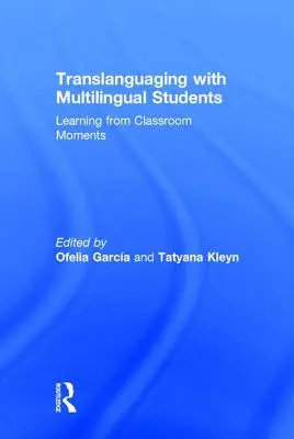 Prekladateľská práca s viacjazyčnými študentmi: Učenie sa z momentov v triede - Translanguaging with Multilingual Students: Learning from Classroom Moments
