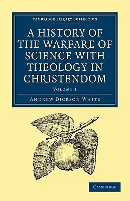 Dejiny boja vedy s teológiou v kresťanstve - A History of the Warfare of Science with Theology in Christendom