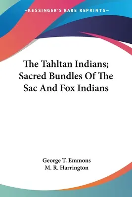 Indiáni z kmeňa Tahltan; posvätné zväzky indiánov Sac And Fox - The Tahltan Indians; Sacred Bundles Of The Sac And Fox Indians