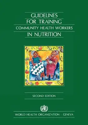 Usmernenia pre odbornú prípravu zdravotníckych pracovníkov v komunite v oblasti výživy - Guidelines for Training Community Health Workers in Nutrition