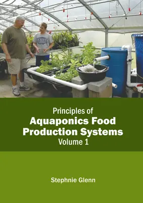 Princípy akvaponických systémov výroby potravín: Vychádzajú z princípov akvakultúry: 1. zväzok - Principles of Aquaponics Food Production Systems: Volume 1