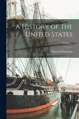Dejiny Spojených štátov; zväzok 5 - A History of the United States; Volume 5