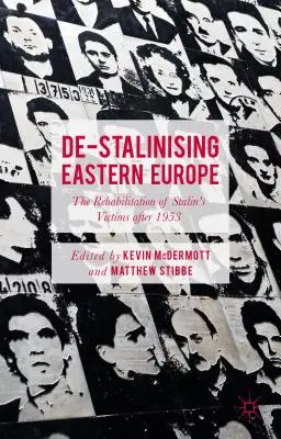 Odštátnenie východnej Európy: Rehabilitácia Stalinových obetí po roku 1953 - De-Stalinising Eastern Europe: The Rehabilitation of Stalin's Victims After 1953