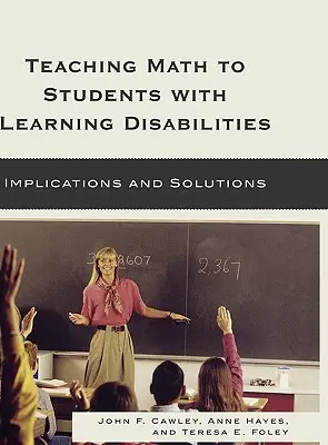 Vyučovanie matematiky pre žiakov s poruchami učenia: Dôsledky a riešenia - Teaching Math to Students with Learning Disabilities: Implications and Solutions