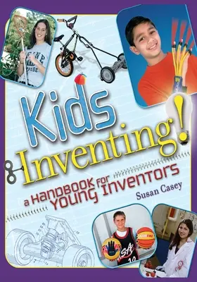 Deti vymýšľajú! Príručka pre mladých vynálezcov - Kids Inventing!: A Handbook for Young Inventors