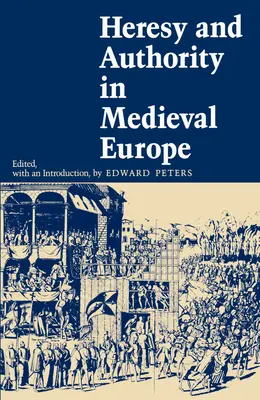 Kacírstvo a autorita v stredovekej Európe - Heresy and Authority in Medieval Europe