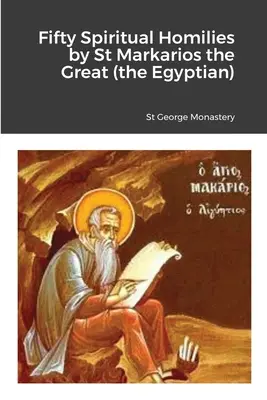 Päťdesiat duchovných homílií od svätého Markaria Veľkého (Egypťana) - Fifty Spiritual Homilies by St Markarios the Great (the Egyptian)
