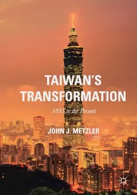 Transformácia Taiwanu: 1895 až po súčasnosť - Taiwan's Transformation: 1895 to the Present