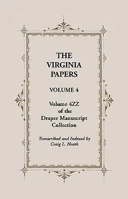 Virgínske dokumenty, zväzok 4, zväzok 4zz Draperovej rukopisnej zbierky - The Virginia Papers, Volume 4, Volume 4zz of the Draper Manuscript Collection