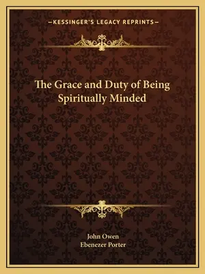 Milosť a povinnosť byť duchovne zmýšľajúci - The Grace and Duty of Being Spiritually Minded