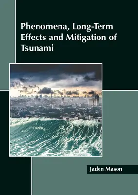 Fenomény, dlhodobé účinky a zmierňovanie následkov cunami - Phenomena, Long-Term Effects and Mitigation of Tsunami
