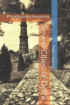 Sedem miest Dillí: pohľad fotografa - Seven Cities of Delhi: A Photographer's Perspective