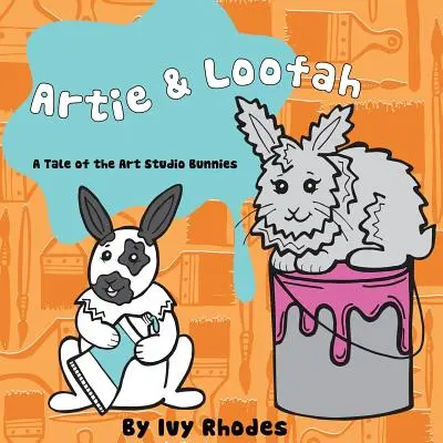 Artie & Loofah: Príbeh o zajačikoch z umeleckého štúdia - Artie & Loofah: A Tale of the Art Studio Bunnies