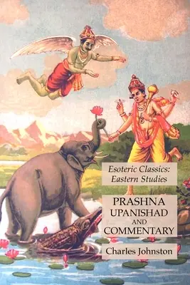 Prashna Upanishad a komentár: Ezoterická klasika: Východné štúdie - Prashna Upanishad and Commentary: Esoteric Classics: Eastern Studies