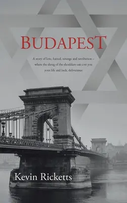 Budapešť: Príbeh o láske, nenávisti, pomste a odplate - kde vás pokrčenie ramien môže stáť život a šťastie, d - Budapest: A story of love, hatred, revenge and retribution - where the shrug of the shoulders can cost you your life and luck, d