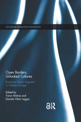 Otvorené hranice, odomknuté kultúry: Rumunskí rómski migranti v západnej Európe - Open Borders, Unlocked Cultures: Romanian Roma Migrants in Western Europe