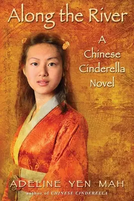 Pozdĺž rieky: Čínska Popoluška - román o čínskej Popoluške - Along the River: A Chinese Cinderella Novel