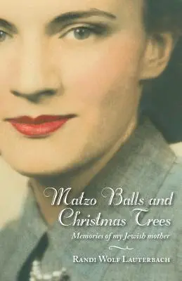 Guľôčky maco a vianočné stromčeky: Spomienky na moju židovskú matku - Matzo Balls and Christmas Trees: Memories of My Jewish Mother