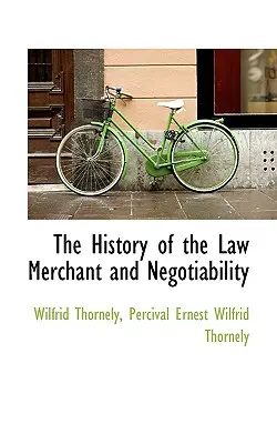 Dejiny obchodníka s právom a negociácie - The History of the Law Merchant and Negotiability