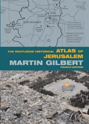 Routledge Historical Atlas of Jerusalem (Routledžský historický atlas Jeruzalema): Štvrté vydanie - The Routledge Historical Atlas of Jerusalem: Fourth edition