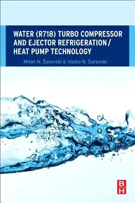 Technológia chladenia s vodným (R718) turbokompresorom a ejektorom / tepelné čerpadlo - Water (R718) Turbo Compressor and Ejector Refrigeration / Heat Pump Technology