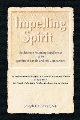 Podnecujúci duch: Znovuobjavenie zakladateľskej skúsenosti: 1539, Iqnatius z Loyoly a jeho spoločníci - Impelling Spirit: Revisiting a Founding Experience: 1539, Iqnatius of Loyola and His Companions