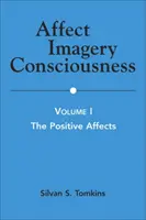 Afektové obrazové vedomie: Diel I: Pozitívne afekty - Affect Imagery Consciousness: Volume I: The Positive Affects