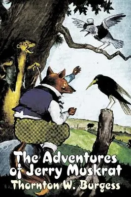 The Adventures of Jerry Muskrat by Thornton Burgess, Beletria, Zvieratá, Fantázia a mágia - The Adventures of Jerry Muskrat by Thornton Burgess, Fiction, Animals, Fantasy & Magic