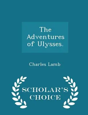 Odysseove dobrodružstvá. - Scholar's Choice Edition - The Adventures of Ulysses. - Scholar's Choice Edition