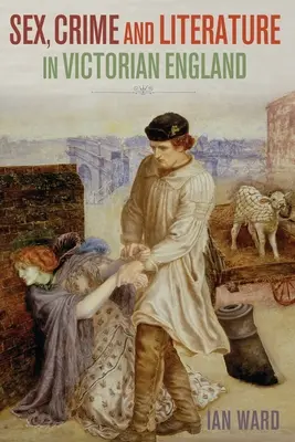 Sex, zločin a literatúra vo viktoriánskom Anglicku - Sex, Crime and Literature in Victorian England