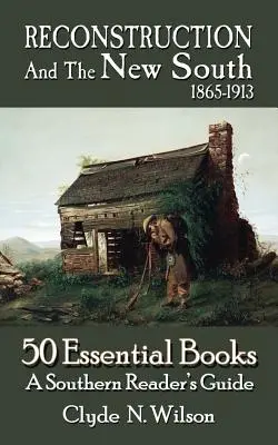 Rekonštrukcia a nový Juh, 1865-1913: 50 základných kníh - Reconstruction and the New South, 1865-1913: 50 Essential Books