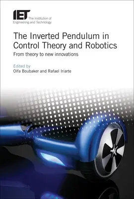 Obrátené kyvadlo v teórii riadenia a robotike: Od teórie k novým inováciám - The Inverted Pendulum in Control Theory and Robotics: From Theory to New Innovations