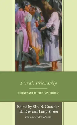 Ženské priateľstvo: Literárne a umelecké skúmanie - Female Friendship: Literary and Artistic Explorations