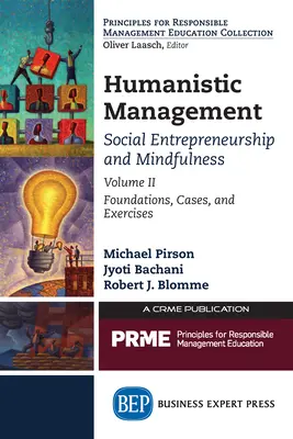 Humanistický manažment: Sociálne podnikanie a všímavosť, II. diel: Základy, prípady a cvičenia - Humanistic Management: Social Entrepreneurship and Mindfulness, Volume II: Foundations, Cases, and Exercises
