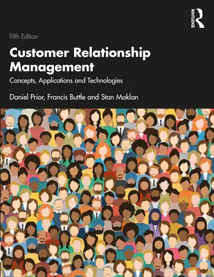 Riadenie vzťahov so zákazníkmi: Koncepcie, aplikácie a technológie - Customer Relationship Management: Concepts, Applications and Technologies