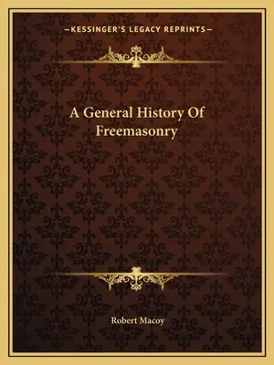 Všeobecné dejiny slobodomurárstva - A General History Of Freemasonry