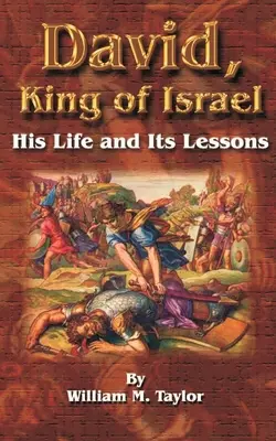 Dávid, kráľ Izraela: Jeho život a poučenie z neho - David, King of Israel: His Life and Its Lessons