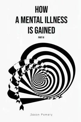 Ako sa získava duševná choroba III. časť - How a Mental Illness is Gained Part III