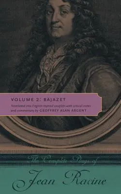 Kompletné hry Jeana Racina: Vydanie: 2. zväzok: Bajazet - The Complete Plays of Jean Racine: Volume 2: Bajazet
