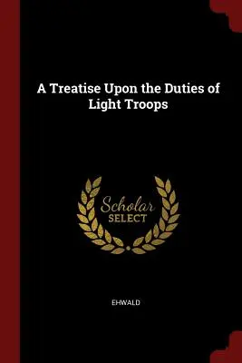 Pojednanie o povinnostiach ľahkých vojsk - A Treatise Upon the Duties of Light Troops