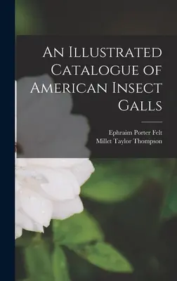 Ilustrovaný katalóg amerického hmyzu - An Illustrated Catalogue of American Insect Galls