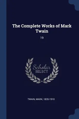 Kompletné dielo Marka Twaina: 19 - The Complete Works of Mark Twain: 19