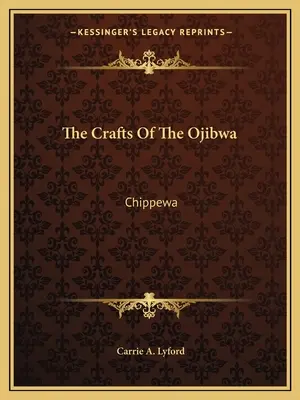 Remeslá Odžibvejov: Čippewa - The Crafts Of The Ojibwa: Chippewa